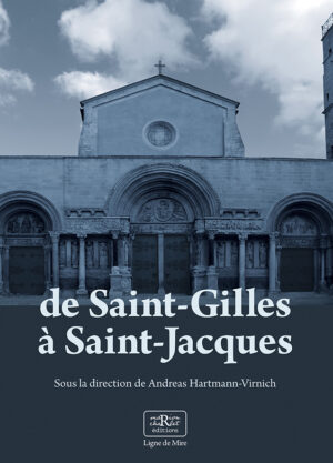 De Saint-Gilles à Saint-Jacques, recherches archéologiques sur l'art roman