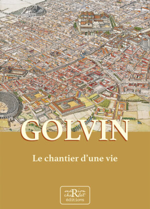 Couverture du livre Golvin le chantier d'une vie, autobiographie